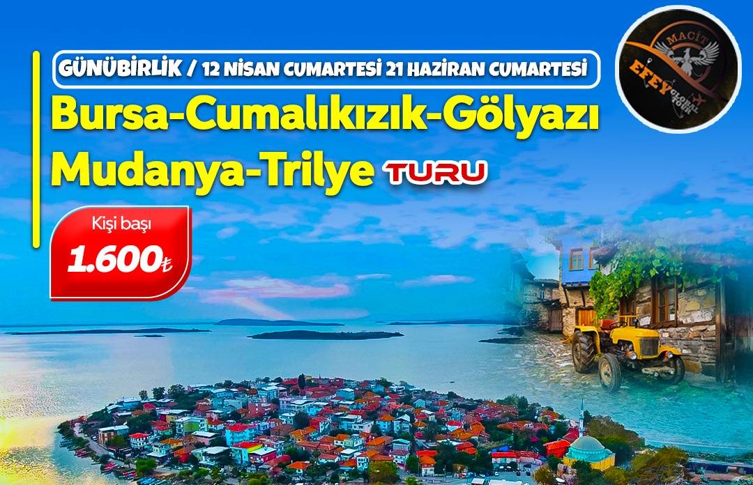 GÜNÜBİRLİK BURSA - MUDANYA TURU (12 Nisan - 21 Haziran)