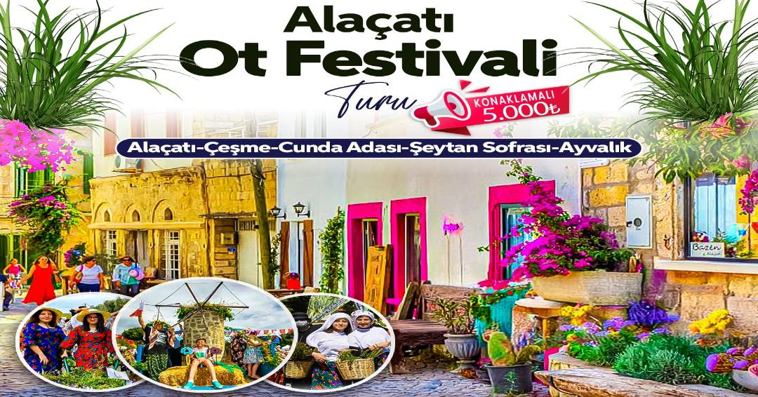 1 GECE KONAKLAMALI ALAÇATI OT FESTİVALİ TURU